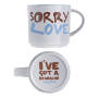 Bottoms Up Mug Sorry Love